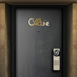Claps For Caroline : The Gray Doors
